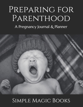 Paperback Preparing for Parenthood: A Pregnancy Journal & Planner Book