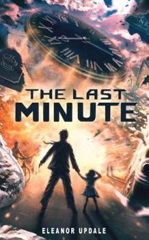 Hardcover The Last Minute. by Eleanor Updale Book