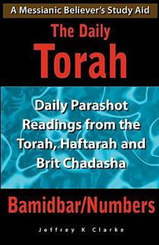 Paperback The Daily Torah - Bamidbar/Numbers: Daily Parashot Readings from the Torah, Haftarah and Brit Chadasha Book