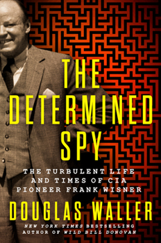 Hardcover The Determined Spy: The Turbulent Life and Times of CIA Pioneer Frank Wisner Book