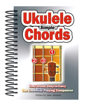 Spiral-bound Simple Ukulele Chords: Easy-To-Use, Easy-To-Carry, the Essential Playing Companion Book