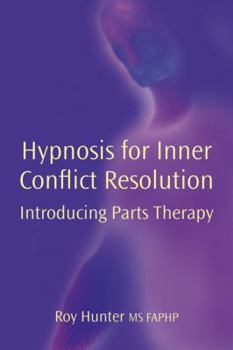 Hardcover Hypnosis for Inner Conflict Resolution: Introducing Parts Therapy Book