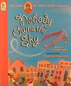 Paperback Nobody Owns the Sky: The Story of "Brave Bessie" Coleman Book