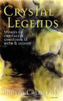 Paperback Crystal Legends: Stories of crystals and gemstones in myth and legend Book