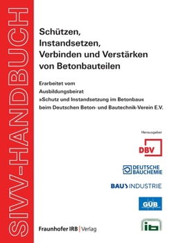 Paperback SIVV-Handbuch. Schützen, Instandsetzen, Verbinden und Verstärken von Betonbauteilen. Ausgabe 2008. [German] Book