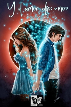 Y el amor dijo: «no» (Spanish Edition)