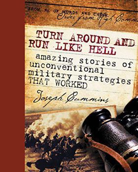 Hardcover Turn Around And Run Like Hell - Amazing Stories Of Unconventional Military Strategies That Worked Book