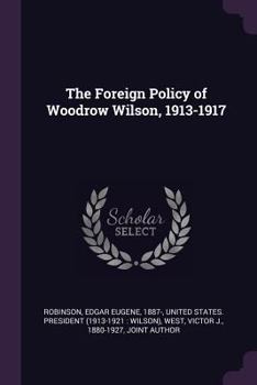 Paperback The Foreign Policy of Woodrow Wilson, 1913-1917 Book