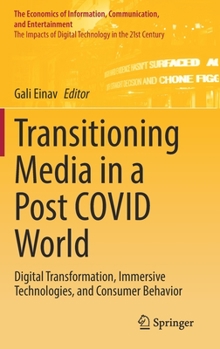 Hardcover Transitioning Media in a Post Covid World: Digital Transformation, Immersive Technologies, and Consumer Behavior Book