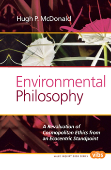 Hardcover Environmental Philosophy: A Revaluation of Cosmopolitan Ethics from an Ecocentric Standpoint Book