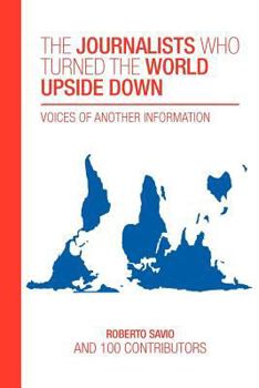 Paperback The journalists who turned the world upside down: Voices of Another Information Book