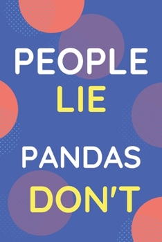 Notebook People Lie Pandas Don't: Funny Blue And White Novelty Notebook Gift For Pandas Lovers
