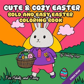 Paperback Cute and Cozy Easter: Bold & Easy Easter Coloring Book for Adults and Teens--50 Bold Designs for Fun and Stress Relief Book