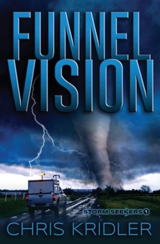 Funnel Vision - Book #1 of the Storm Seekers