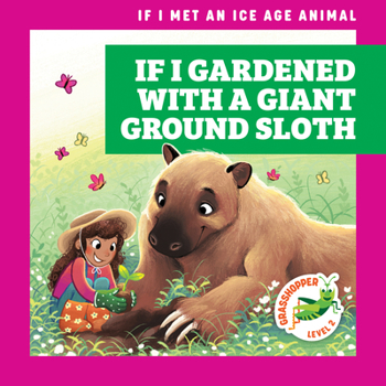 Library Binding If I Gardened with a Giant Ground Sloth Book