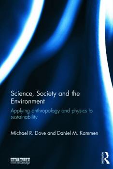 Hardcover Science, Society and the Environment: Applying Anthropology and Physics to Sustainability Book