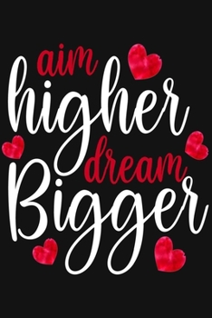 Paperback Aim Higher Dream Bigger: Inspirational Notebook With Black Cover, Perfect For Taking Notes And Journaling, Journal For Students, Inspirational Book