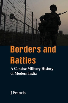 Paperback Borders and Battles: A Concise Military History of Modern India Book