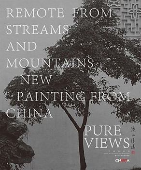 Paperback Pure Views: Remote from Streams and Mountains: New Painting from China Book