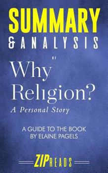 Paperback Summary & Analysis of Why Religion: A Personal Story - A Guide to the Book by Elaine Pagels Book