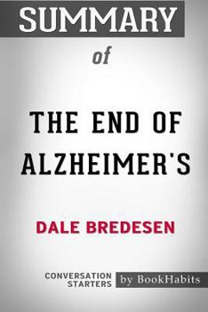 Paperback Summary of The End of Alzheimer's by Dale Bredesen: Conversation Starters Book