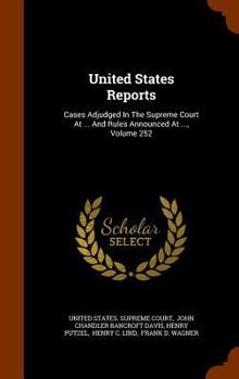 Hardcover United States Reports: Cases Adjudged in the Supreme Court at ... and Rules Announced at ..., Volume 252 Book