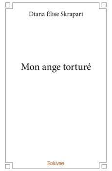 Mon ange torturé (French Edition)