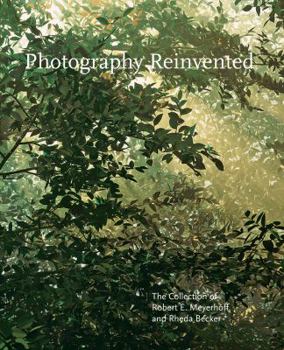 Hardcover Photography Reinvented: The Collection of Robert E. Meyerhoff and Rheda Becker Book