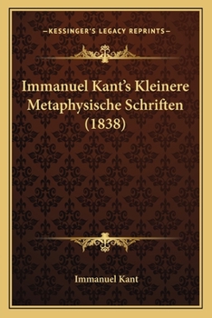Paperback Immanuel Kant's Kleinere Metaphysische Schriften (1838) [German] Book