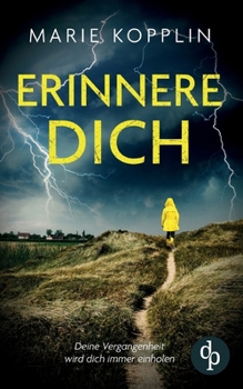 Paperback Erinnere dich Der packende und mitreißende Psychothriller mit Suchtpotential: Deine Vergangenheit wird dich immer einholen [German] Book