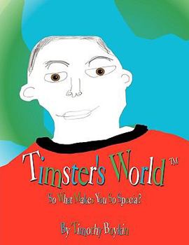 Paperback Timster's World: So What Makes You So Special? Book