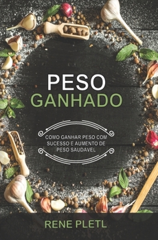 Peso Ganhado: Como Ganhar Peso Com Sucesso E de Forma Saudável