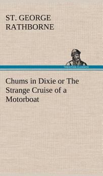 Chums in Dixie or the Strane Cruise of a Motorboat - Book #4 of the Canoe and Campfire