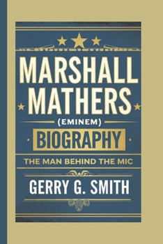 Paperback Marshall Mathers (Eminem) Biography: The Man Behind the Mic Book