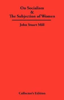 On Socialism & The Subjection of Women