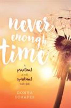Hardcover Never Enough Time: A Practical and Spiritual Guide Book