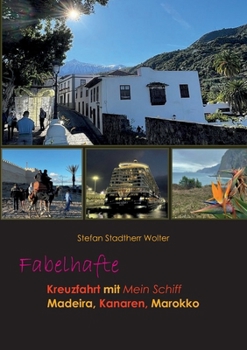 Fabelhafte Kreuzfahrt mit Mein Schiff: Madeira, Kanaren, Marokko (German Edition)