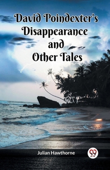 Paperback David Poindexter's Disappearance And Other Tales Book
