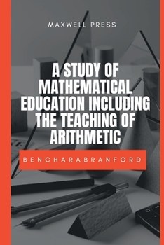 A Study of Mathematical Education Including the Teaching of Arithmetic