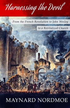 Paperback Harnessing the Devil: From the French Revolution to John Wesley to a Revitalized Church Book
