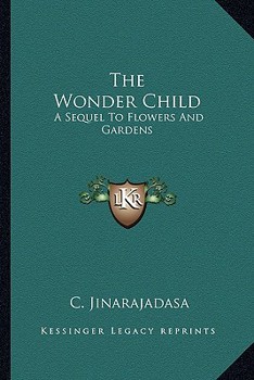 The Wonder Child: A Sequel To Flowers And Gardens