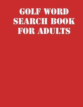 Paperback Golf Word Search Book For Adults: large print puzzle book.8,5x11, matte cover, soprt Activity Puzzle Book with solution [Large Print] Book