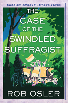 The Case of the Swindled Suffragist (Harriet Morrow Investigates)