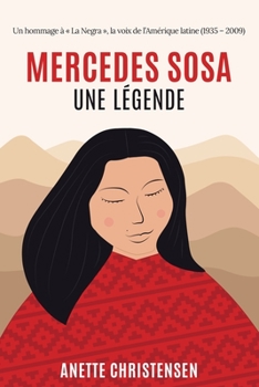 Mercedes Sosa - Une légende: Un hommage à « La Negra », la voix de l`Amérique Latine (1935 - 2009)