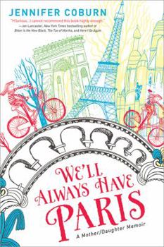 Paperback We'll Always Have Paris: A Mother/Daughter Memoir Book