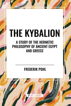 Paperback The Kybalion: A Study of the Hermetic Philosophy of Ancient Egypt and Greece Book