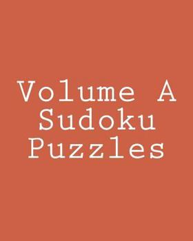 Paperback Volume A Sudoku Puzzles: Fun, Large Print Sudoku Puzzles [Large Print] Book