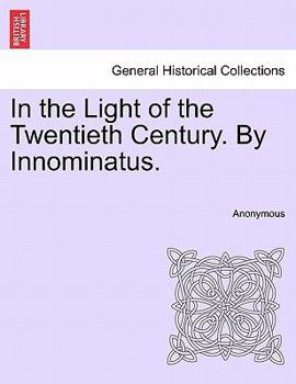 Paperback In the Light of the Twentieth Century. by Innominatus. Book