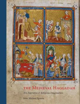 Hardcover The Medieval Haggadah: Art, Narrative, and Religious Imagination Book