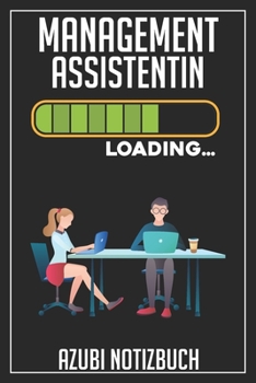Management Assistentin Loading… Azubi Notizbuch: 120 Seiten Liniert im Format A5 (6x9 Zoll) mit Soft Cover Glänzend. (German Edition)